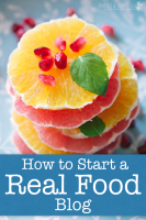 How to Start a Real Food Blog