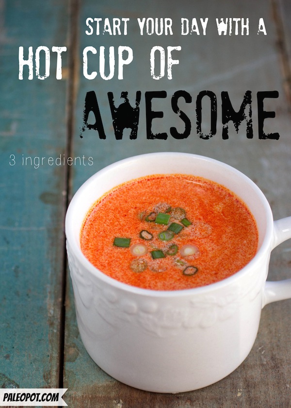 Hot Cup of Awesome (Paleo)