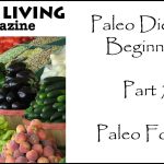 Paleo Diet for Beginners – Part 7 – Foods to Eat