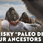 The Risky Paleo Diets of Our Ancestors