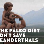 Why The Paleo Diet Couldn't Save The Neanderth…